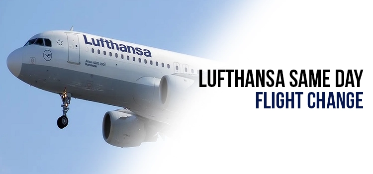 Lufthansa Same Day Flight Change